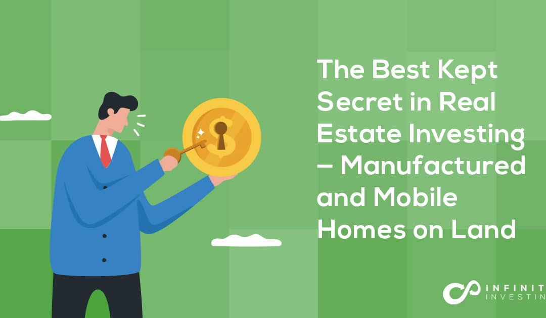 The Best Kept Secret in Real Estate Investing — Manufactured and Mobile Homes on Land