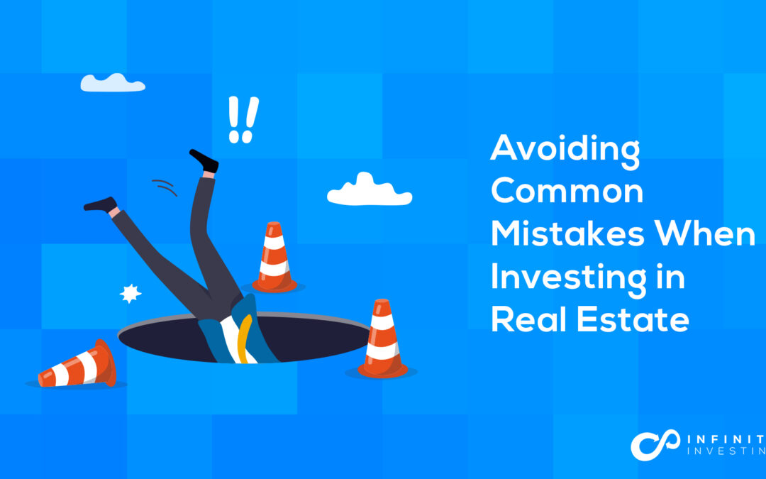 Avoiding Common Mistakes When Investing in Real Estate