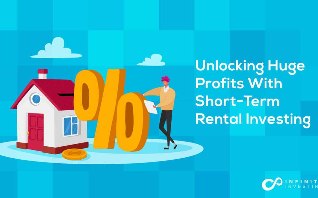 Unlocking Huge Profits With Short-Term Rental Investing