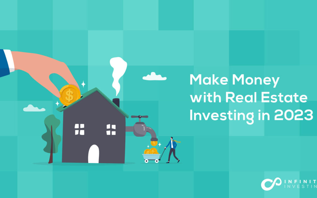 Make Money with Real Estate Investing in 2023