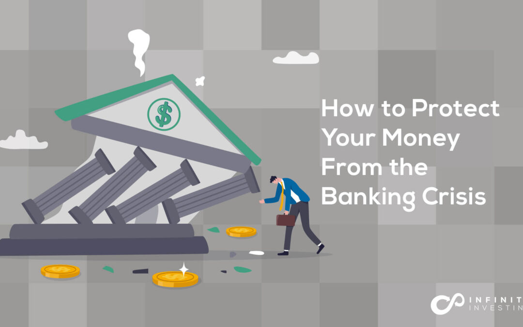 How to Protect Your Money From the Banking Crisis