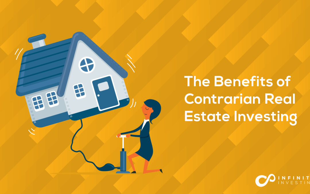 The Benefits of Contrarian Real Estate Investing