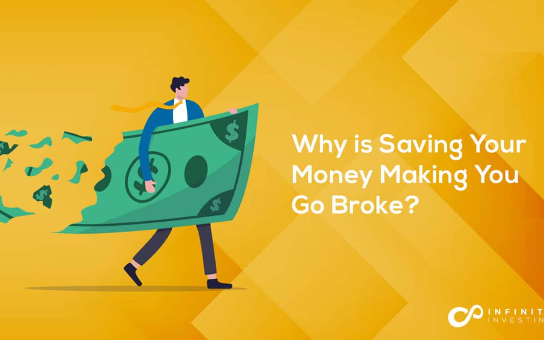 Why is Saving Your Money Making You Go Broke?