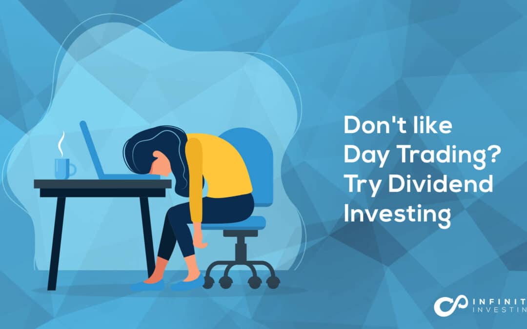 Don't like Day Trading Try Dividend Investing