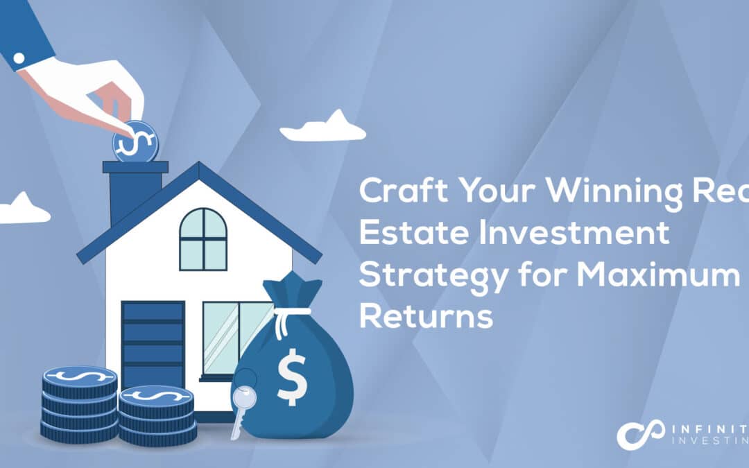 Craft Your Winning Real Estate Investment Strategy for Maximum Returns