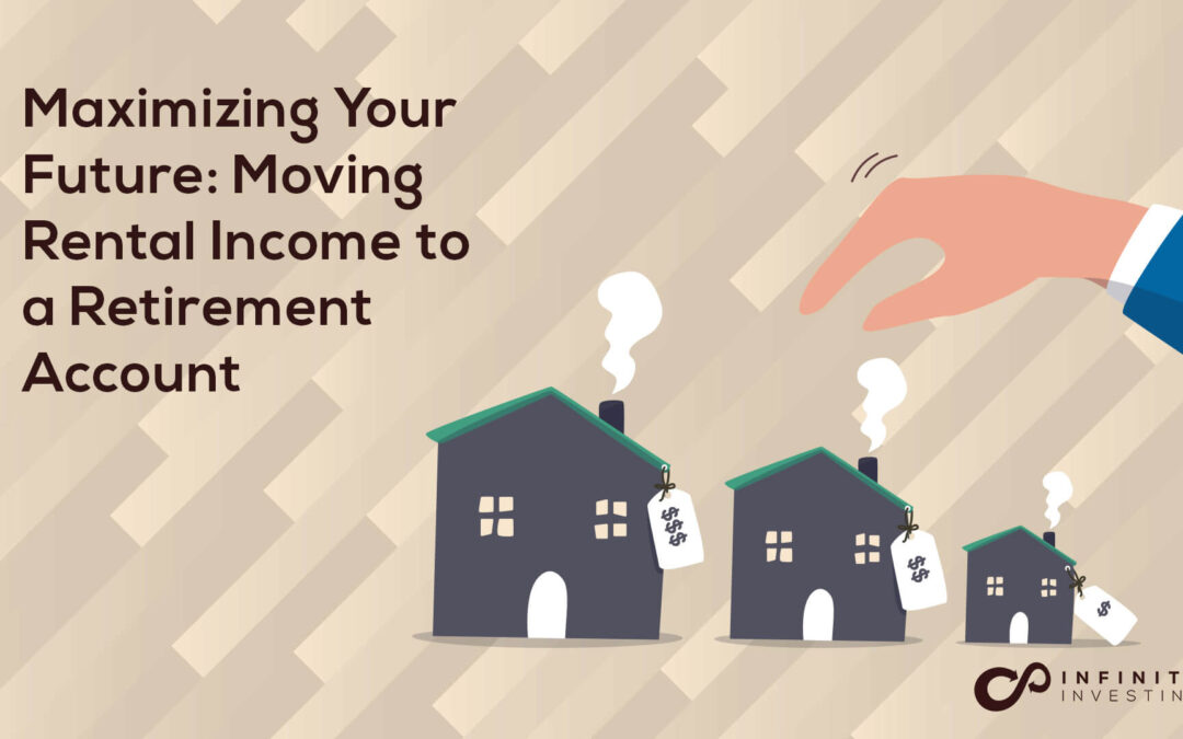 Maximizing Your Future: Moving Rental Income to a Retirement Account